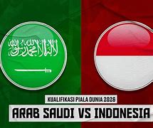 Hasil Indonesia Vs Arab Saudi 2024 Terbaru Hari Ini